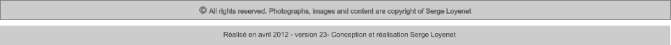 © All rights reserved. Photographs, images and content are copyright of Serge Loyenet  Réalisé en avril 2012 - version 23- Conception et réalisation Serge Loyenet