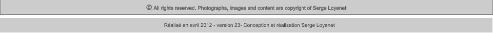 © All rights reserved. Photographs, images and content are copyright of Serge Loyenet  Réalisé en avril 2012 - version 23- Conception et réalisation Serge Loyenet
