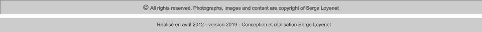 © All rights reserved. Photographs, images and content are copyright of Serge Loyenet  Réalisé en avril 2012 - version 2019 - Conception et réalisation Serge Loyenet