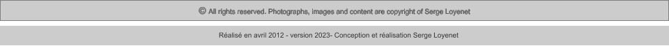 © All rights reserved. Photographs, images and content are copyright of Serge Loyenet  Réalisé en avril 2012 - version 2023- Conception et réalisation Serge Loyenet