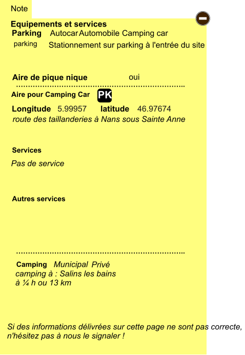 46.97674  5.99957  Stationnement sur parking à l'entrée du site        Equipements et services Aire de pique nique  Note Autocar Automobile Camping car Parking Aire pour Camping Car  Camping Longitude latitude Si des informations délivrées sur cette page ne sont pas correcte,  n'hésitez pas à nous le signaler !  …………………………………………………………….. ……………………………………………………………..  Autres services  Services - PK parking oui camping à : Salins les bains à ¼ h ou 13 km Municipal Privé route des taillanderies à Nans sous Sainte Anne Pas de service