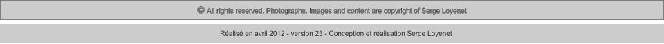 © All rights reserved. Photographs, images and content are copyright of Serge Loyenet  Réalisé en avril 2012 - version 23 - Conception et réalisation Serge Loyenet