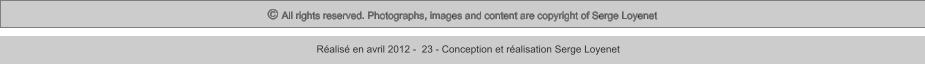 © All rights reserved. Photographs, images and content are copyright of Serge Loyenet  Réalisé en avril 2012 -  23 - Conception et réalisation Serge Loyenet