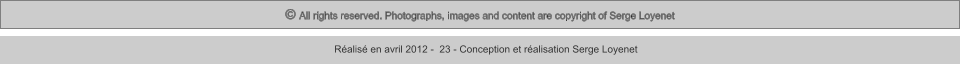 © All rights reserved. Photographs, images and content are copyright of Serge Loyenet  Réalisé en avril 2012 -  23 - Conception et réalisation Serge Loyenet