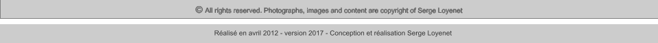© All rights reserved. Photographs, images and content are copyright of Serge Loyenet  Réalisé en avril 2012 - version 2017 - Conception et réalisation Serge Loyenet