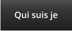 Qui suis je