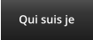 Qui suis je