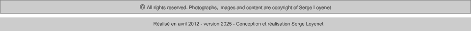 © All rights reserved. Photographs, images and content are copyright of Serge Loyenet  Réalisé en avril 2012 - version 2025 - Conception et réalisation Serge Loyenet