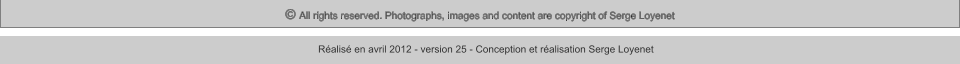 © All rights reserved. Photographs, images and content are copyright of Serge Loyenet  Réalisé en avril 2012 - version 25 - Conception et réalisation Serge Loyenet