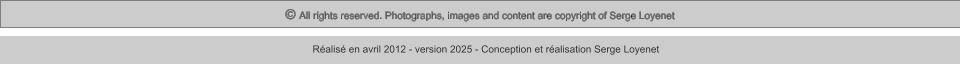 © All rights reserved. Photographs, images and content are copyright of Serge Loyenet  Réalisé en avril 2012 - version 2025 - Conception et réalisation Serge Loyenet
